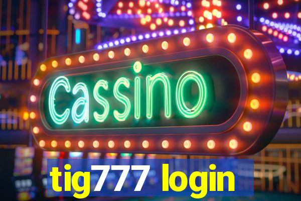 tig777 login